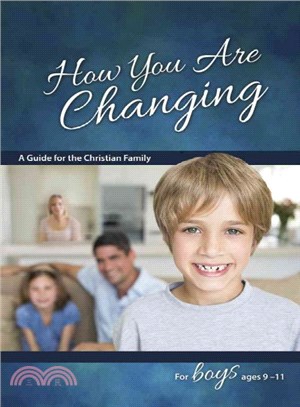 How You Are Changing ─ A Guide for the Christian Family, for Boys 9-11