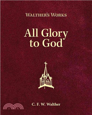 Walther's Works ─ All Glory to God