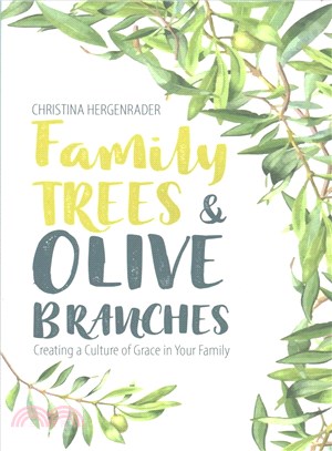 Family Trees and Olive Branches ─ Creating a Culture of Grace in Your Family