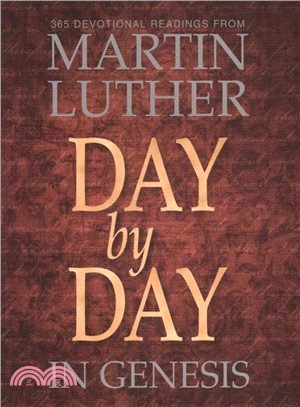 Day by Day in Genesis ― 365 Devotional Readings from Martin Luther