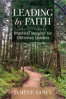 Leading by Faith: Practical Insights for Christian Leaders