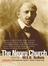 The Negro Church ─ Report of a Social Study Made under the Direction of Atlanta University; Together with the Proceedings of the Eighth Conference for the Study of the N