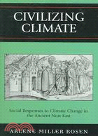 Civilizing Climate ─ Social Responses to Climate Change in the Ancient Near East