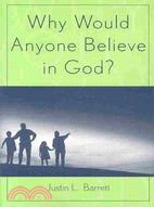 Why Would Anyone Believe in God?