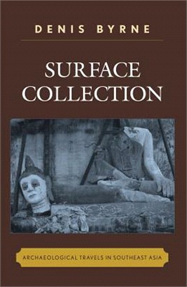 Surface Collection ― Archaeological Travels in Southeast Asia