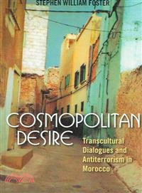 Cosmopolitan Desire ― Transcultural Diaglogues And Antiterrorism in Morroco