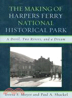 The Making of Harpers Ferry National Historical Park ─ A Devil, Two Rivers, and a Dream