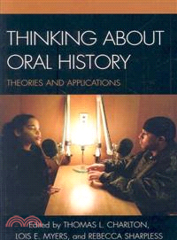 Thinking About Oral History: Theories and Applications