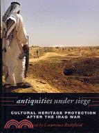 Antiquities Under Siege: Cultural Heritage Protection After the Iraq War