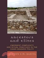 Ancestors and Elites ─ Emergent Complexity and Ritual Practices in the Casas Grandes Polity