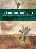 Beyond the Turnstile: Making the Case for Museums and Sustainable Values