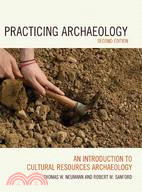 Practicing Archaeology ─ An Introduction to Cultural Resources Archaeology