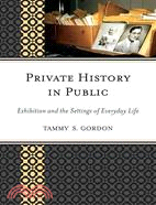 Private History in Public ─ Exhibition and the Settings of Everyday Life