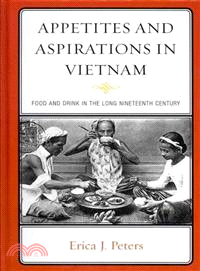 Appetites and Aspirations in Vietnam ─ Food and Drink in the Long Nineteenth Century