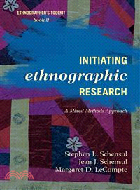 Initiating ethnographic research :  a mixed methods approach /