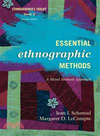 Essential ethnographic methods :  a mixed methods approach /