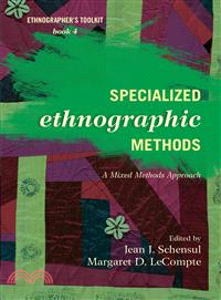 Specialized ethnographic methods :  a mixed methods approach /