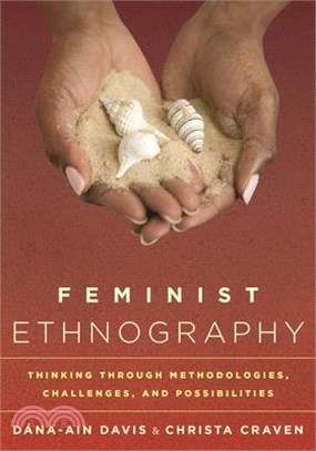 Feminist Ethnography ─ Thinking Through Methodologies, Challenges, and Possibilities