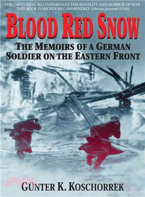 Blood Red Snow ─ The Memoirs of a German Soldier on the Eastern Front