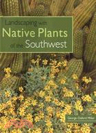 Landscaping With Native Plants of the Southwest