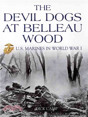 The Devil Dogs at Belleau Wood ─ U.S. Marines in World War I