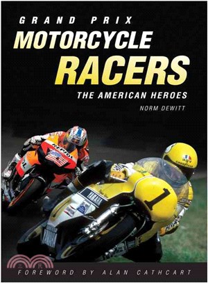 Grand Prix Motorcycle Racers ─ The American Heroes