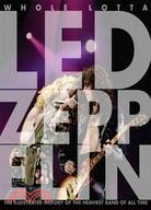 Whole Lotta Led Zeppelin ─ The Illustrated History of the Heaviest Band of All Time