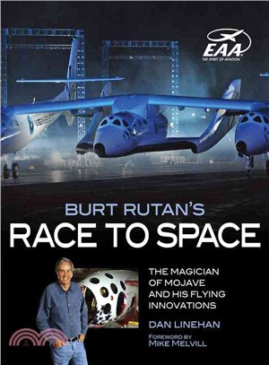 Burt Rutan's Race to Space ─ The Magician of Mojave and His Flying Innovations
