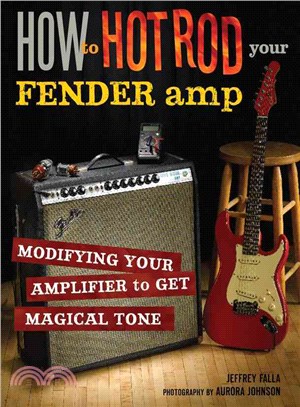 How to Hot Rod Your Fender Amp ─ Modifying Your Amplifier for Magical Tone