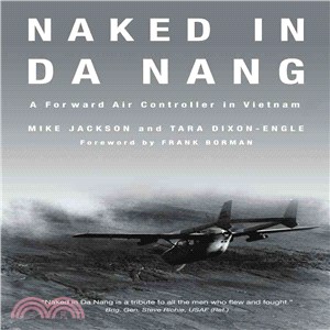 Naked in Da Nang ─ A Forward Air Controller in Vietnam