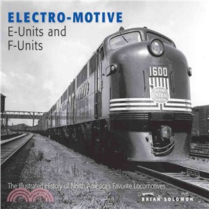 Electro-Motive E-Units and F-Units ─ The Illustrated History of North America's Favorite Locomotives