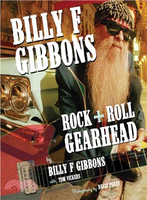 Billy F. Gibbons ─ Rock + Roll Gearhead