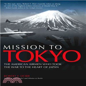 Mission to Tokyo ─ The American Airmen Who Took the War to the Heart of Japan