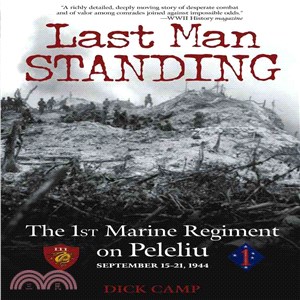 Last Man Standing ─ The 1st Marine Regiment on Peleliu, September 15-21, 1944