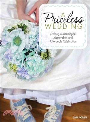 A Priceless Wedding ─ Crafting a Meaningful, Memorable, and Affordable Celebration