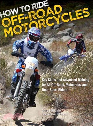 How to Ride Off-Road Motorcycles ─ Key Skills and Advanced Training for All Off-Road, Motocross and Dual-Sport Riders