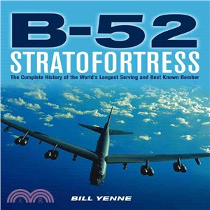 B-52 Stratofortress ─ The Complete History of the World's Longest Serving and Best Known Bomber