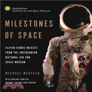 Milestones of Space ― Eleven Iconic Objects from the Smithsonian National Air and Space Museum