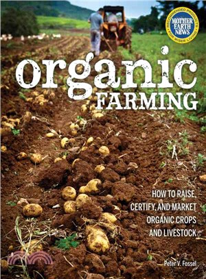 Organic Farming ─ How to Raise, Certify, and Market Organic Crops and Livestock