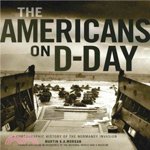 The Americans on D-Day ─ A Photographic History of the Normandy Invasion