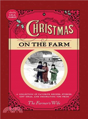 Christmas on the Farm ─ A Collection of Favorite Recipes, Stories, Gift Ideas, and Decorating Tips from the Farmer's Wife