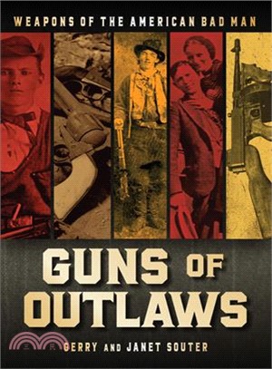 Guns of Outlaws ─ Weapons of the American Bad Man