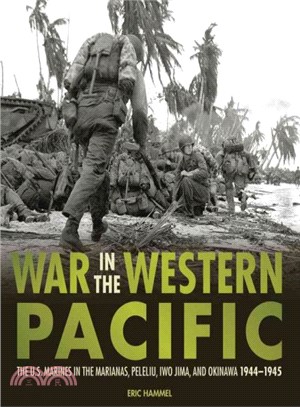 War in the Western Pacific ― The U.s. Marines in the Marianas, Peleliu, Iwo Jima, and Okinawa, 1944-1945
