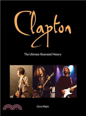 Clapton ― The Ultimate Illustrated History