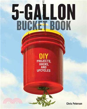 5-Gallon Bucket Book ─ DIY Projects, Hacks, and Upcycles