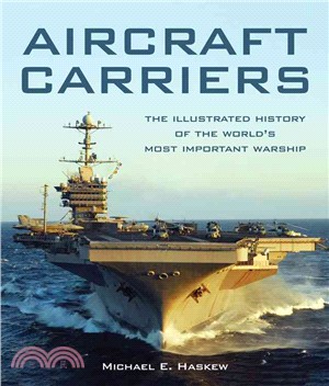 Aircraft Carriers ─ The Illustrated History of the World's Most Important Warships