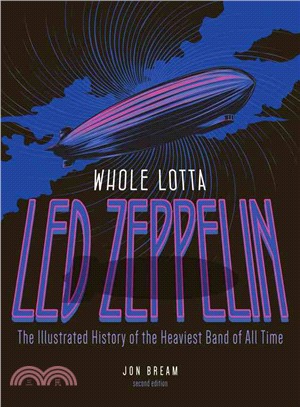 Whole Lotta Led Zeppelin ─ The Illustrated History of the Heaviest Band of All Time