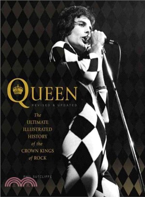 Queen ─ The Ultimate Illustrated History of the Crown Kings of Rock