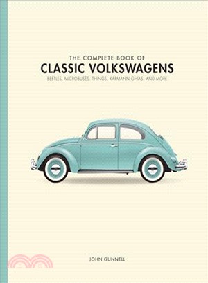 The Complete Book of Classic Volkswagens ─ Beetles, Microbuses, Things, Karmann Ghias, and More