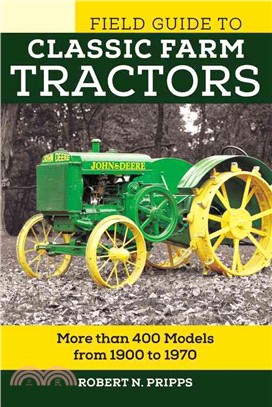 Field Guide to Classic Farm Tractors ─ More Than 400 Models from 1900 to 1970